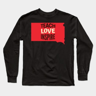 South Dakota Teacher Teach Love Inspire Long Sleeve T-Shirt